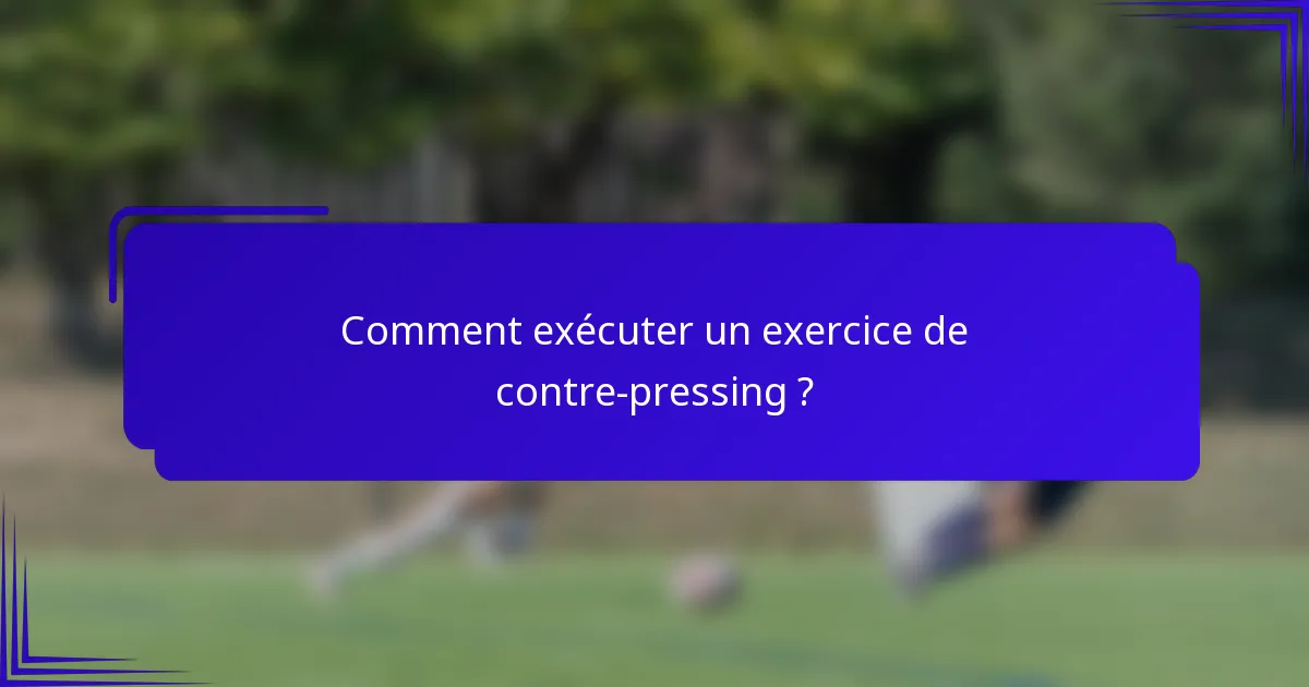 Comment exécuter un exercice de contre-pressing ?