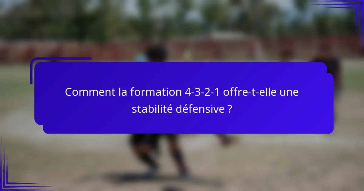 Comment la formation 4-3-2-1 offre-t-elle une stabilité défensive ?