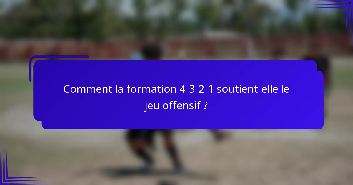 Comment la formation 4-3-2-1 soutient-elle le jeu offensif ?