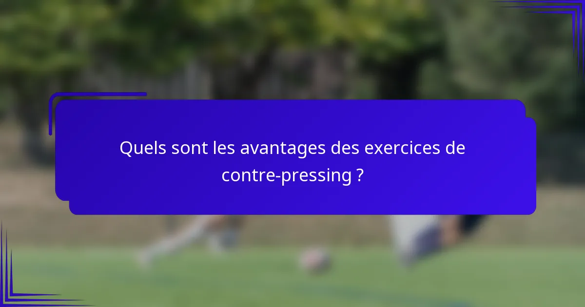 Quels sont les avantages des exercices de contre-pressing ?