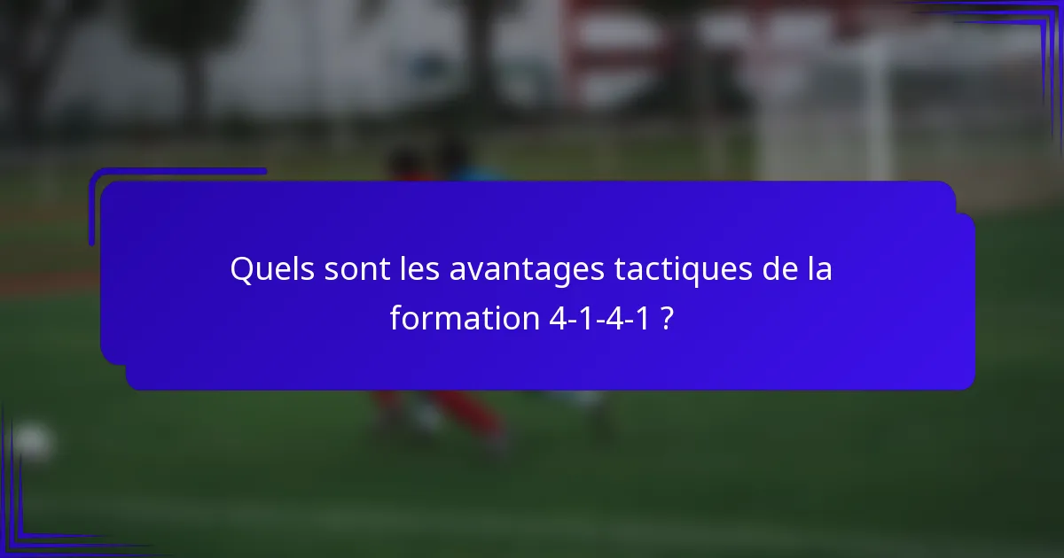 Quels sont les avantages tactiques de la formation 4-1-4-1 ?