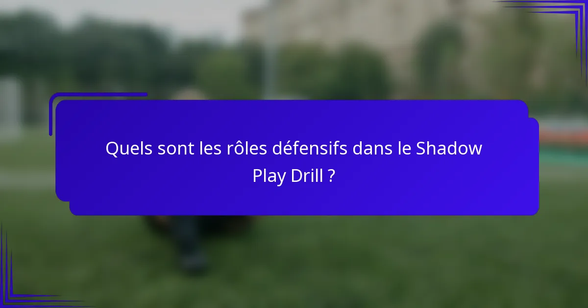 Quels sont les rôles défensifs dans le Shadow Play Drill ?